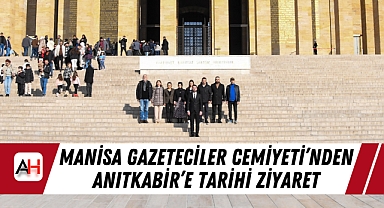 Manisa Gazeteciler Cemiyeti’nden Anıtkabir’e Tarihi Ziyaret