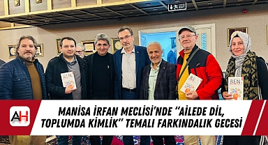 Manisa İrfan Meclisi’nde “Ailede Dil, Toplumda Kimlik” Temalı Farkındalık Gecesi