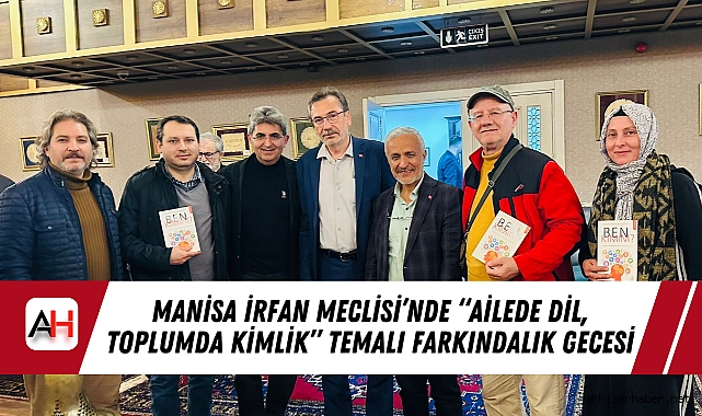 Manisa İrfan Meclisi’nde “Ailede Dil, Toplumda Kimlik” Temalı Farkındalık Gecesi