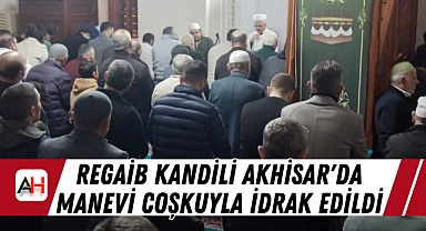 Regaib Kandili Akhisar'da Manevi Coşkuyla İdrak Edildi