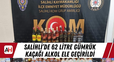 Salihli’de 62 litre gümrük kaçağı alkol ele geçirildi
