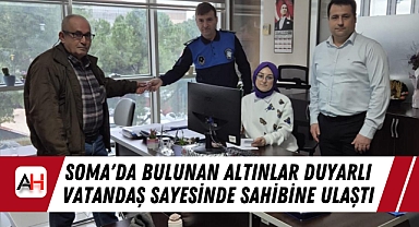 Soma'da Bulunan Altınlar Duyarlı Vatandaş Sayesinde Sahibine Ulaştı