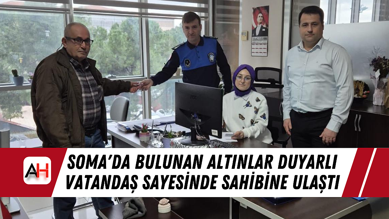 Soma'da Bulunan Altınlar Duyarlı Vatandaş Sayesinde Sahibine Ulaştı