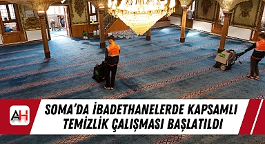 Soma’da İbadethanelerde Kapsamlı Temizlik Çalışması Başlatıldı