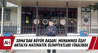 Soma’dan Büyük Başarı: Muhammed Özay Antalya Matematik Olimpiyatları Finalinde