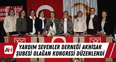 Yardım Sevenler Derneği Akhisar Şubesi Olağan Kongresi Düzenlendi