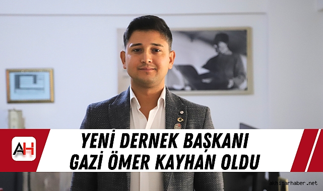 Yeni Dernek Başkanı Gazi Ömer Kayhan oldu