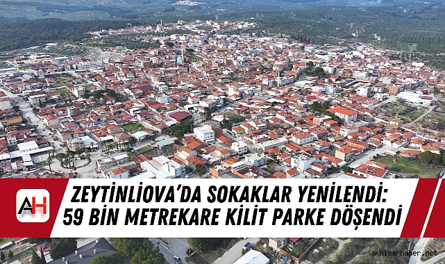 Zeytinliova’da Sokaklar Yenilendi: 59 Bin Metrekare Kilit Parke Döşendi