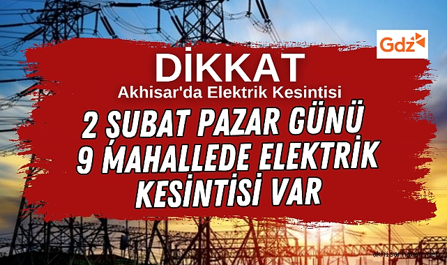 2 Şubat Pazar günü 9 Mahallede elektrik kesintisi var