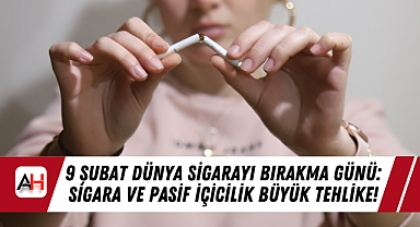 9 Şubat Dünya Sigarayı Bırakma Günü: Sigara ve Pasif İçicilik Büyük Tehlike!