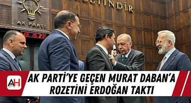 AK Parti'ye geçen Murat Daban'a rozetini Erdoğan taktı