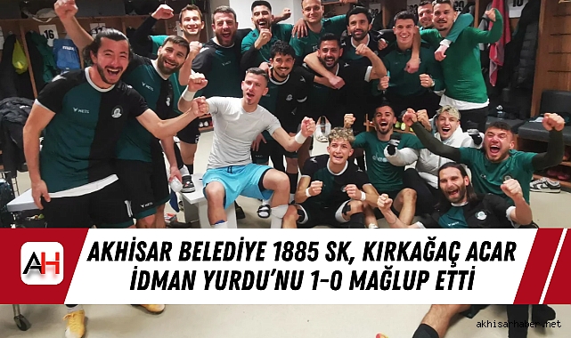 Akhisar Belediye 1885 SK, Kırkağaç Acar İdman Yurdu’nu 1-0 Mağlup Etti