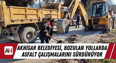 Akhisar Belediyesi, Bozulan Yollarda Asfalt Çalışmalarını Sürdürüyor