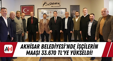 Akhisar Belediyesi'nde İşçilerin Maaşı 33.670 TL'ye Yükseldi!