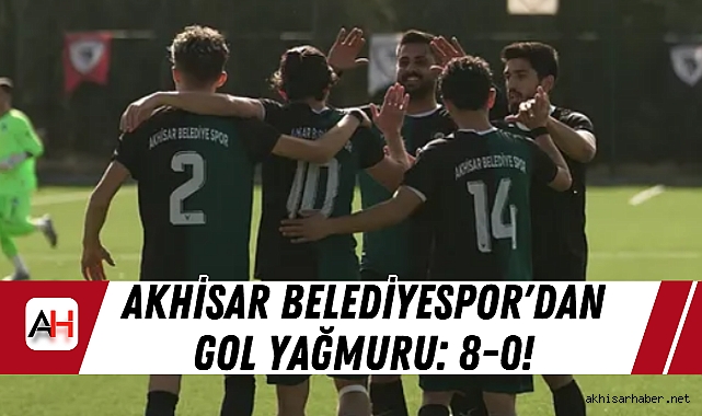 Akhisar Belediyespor'dan Gol Yağmuru: 8-0!