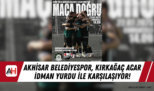 Akhisar Belediyespor, Kırkağaç Acar İdman Yurdu ile Karşılaşıyor!