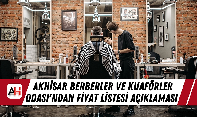 Akhisar Berberler ve Kuaförler Odası'ndan Fiyat Listesi Açıklaması