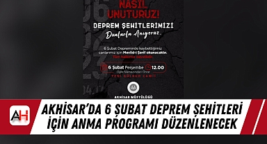 Akhisar’da 6 Şubat Deprem Şehitleri İçin Anma Programı Düzenlenecek