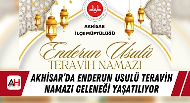 Akhisar'da Enderun Usulü Teravih Namazı Geleneği Yaşatılıyor