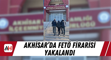 Akhisar'da FETÖ Firarisi Yakalandı