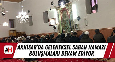 Akhisar’da Geleneksel Sabah Namazı Buluşmaları Devam Ediyor