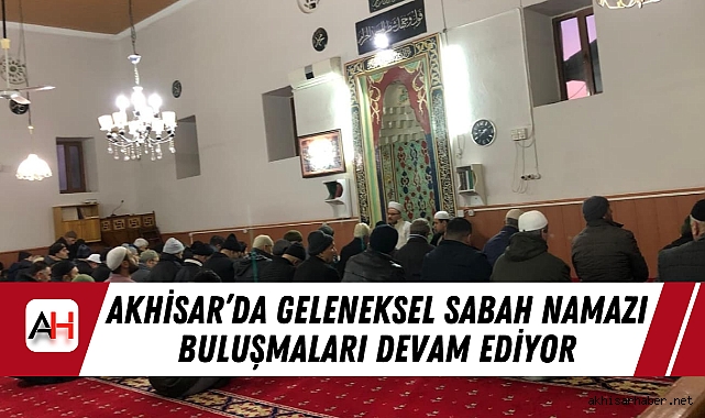Akhisar’da Geleneksel Sabah Namazı Buluşmaları Devam Ediyor