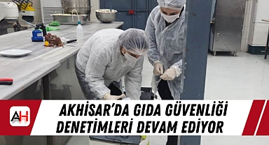 Akhisar'da Gıda Güvenliği Denetimleri Devam Ediyor