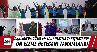 Akhisar'da Güzel Masal Anlatma Yarışması'nda Ön Eleme Heyecanı Tamamlandı!