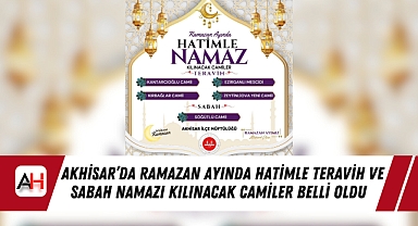 Akhisar'da Ramazan Ayında Hatimle Teravih ve Sabah Namazı Kılınacak Camiler Belli Oldu