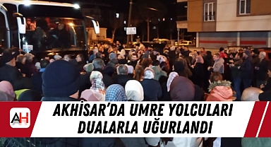 Akhisar'da Umre Yolcuları Dualarla Uğurlandı