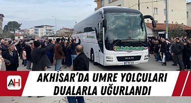 Akhisar'da Umre Yolcuları Dualarla Uğurlandı