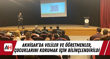 Akhisar'da veliler ve öğretmenler, çocuklarını korumak için bilinçlendirildi