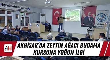 Akhisar'da Zeytin Ağacı Budama Kursuna Yoğun İlgi