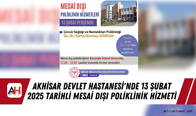 Akhisar Devlet Hastanesi'nde 13 Şubat 2025 tarihli Mesai Dışı Poliklinik Hizmeti