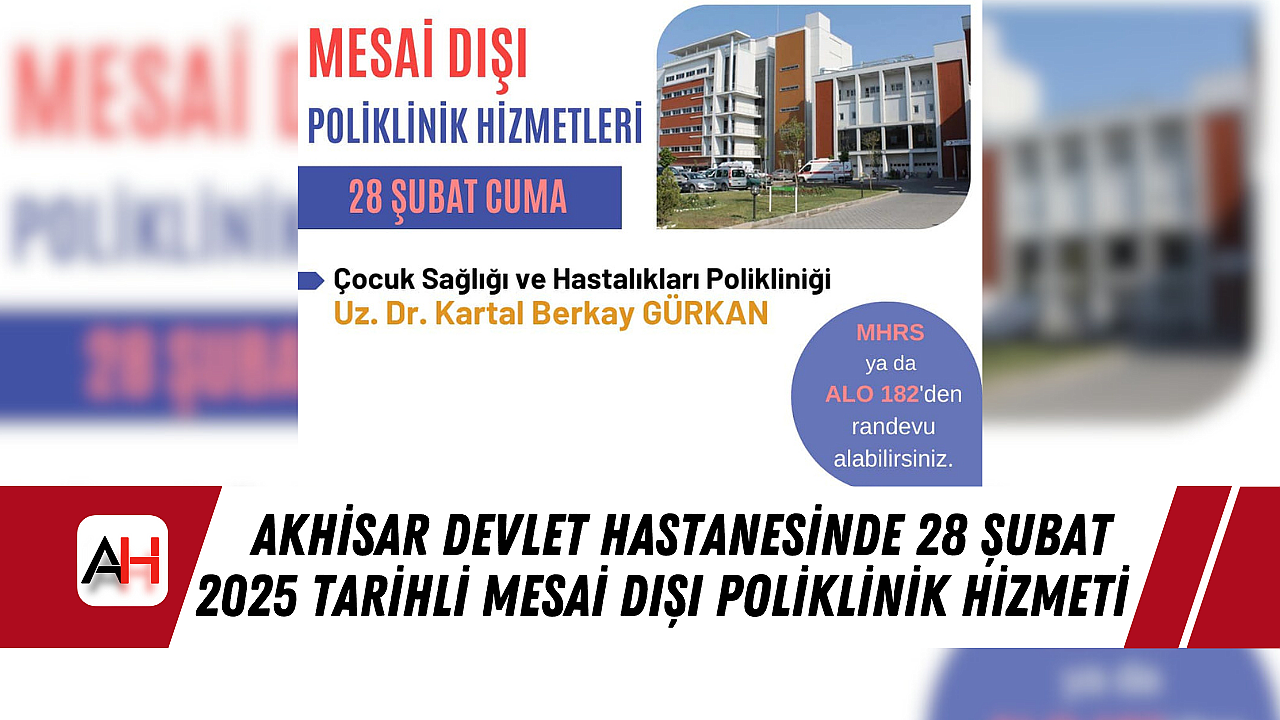 Akhisar Devlet Hastanesinde 28 Şubat 2025 tarihli Mesai Dışı Poliklinik Hizmeti