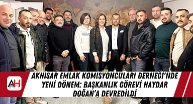 Akhisar Emlak Komisyoncuları Derneği'nde Yeni Dönem: Başkanlık Görevi Haydar Doğan'a Devredildi