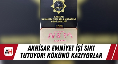 Akhisar Emniyet İşi sıkı tutuyor! Kökünü kazıyorlar