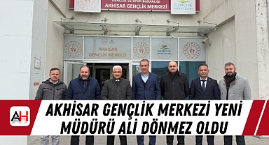 Akhisar Gençlik Merkezi Yeni Müdürü Ali Dönmez oldu