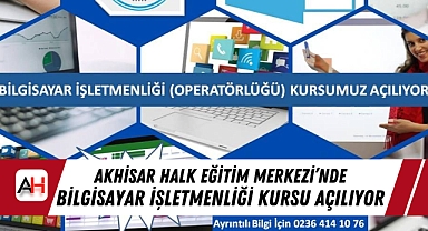 Akhisar Halk Eğitim Merkezi'nde Bilgisayar İşletmenliği Kursu Açılıyor