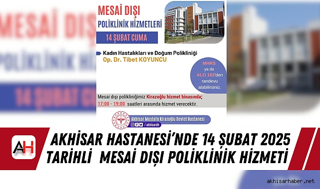 Akhisar Hastanesi’nde 14 Şubat 2025 tarihli  Mesai Dışı Poliklinik Hizmeti