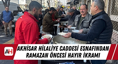 Akhisar Hilaliye Caddesi Esnafından Ramazan Öncesi Hayır İkramı