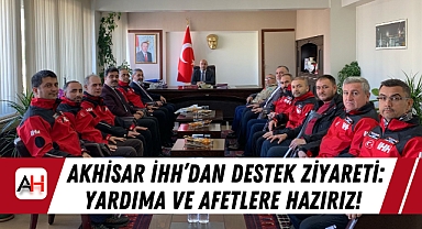 Akhisar İHH'dan Destek Ziyareti: Yardıma ve Afetlere Hazırız!