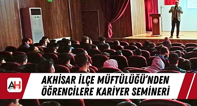 Akhisar İlçe Müftülüğü'nden Öğrencilere Kariyer Semineri
