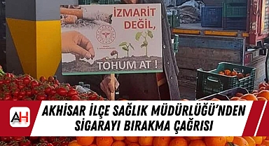 Akhisar İlçe Sağlık Müdürlüğü'nden Sigarayı Bırakma Çağrısı