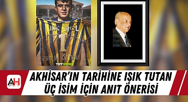 Akhisar'ın Tarihine Işık Tutan Üç İsim İçin Anıt Önerisi
