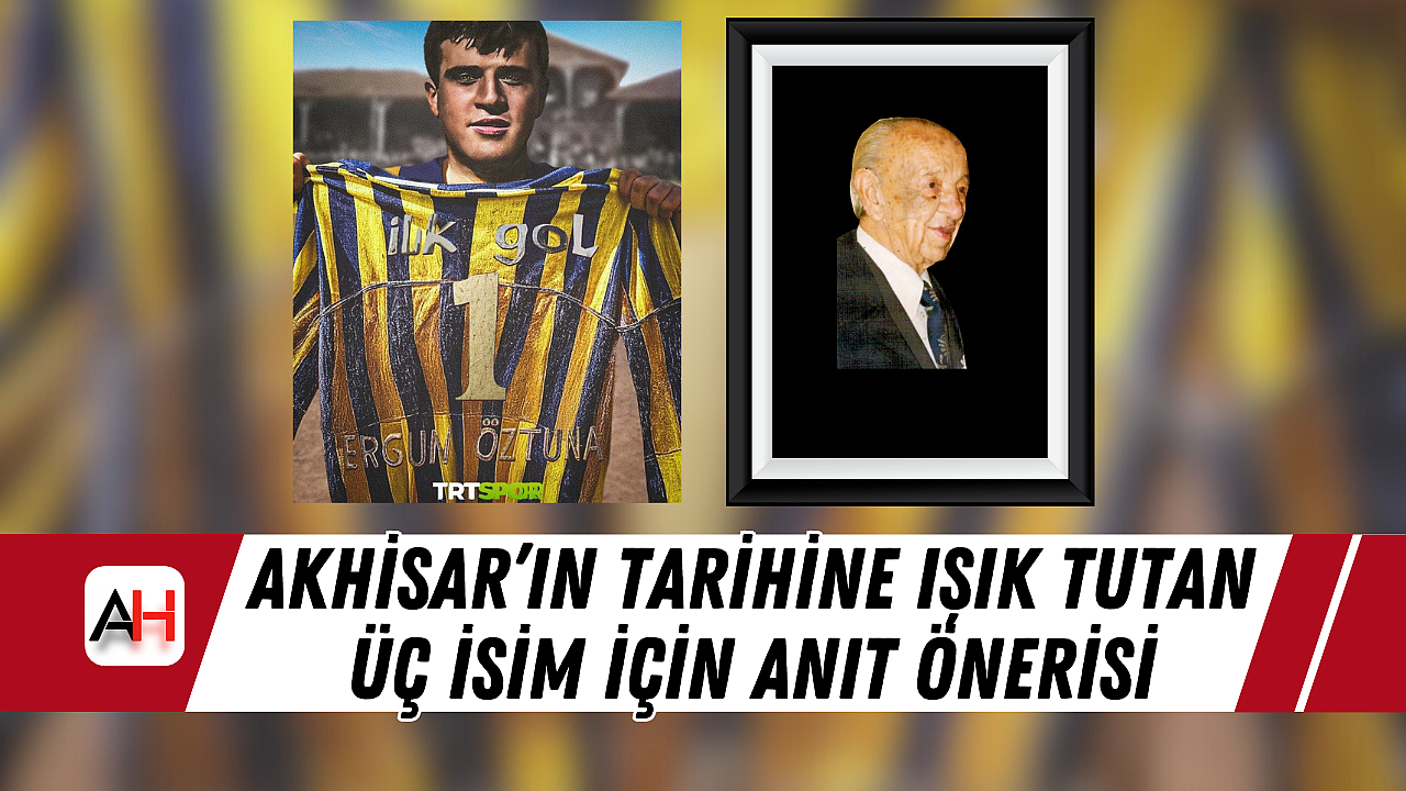 Akhisar'ın Tarihine Işık Tutan Üç İsim İçin Anıt Önerisi