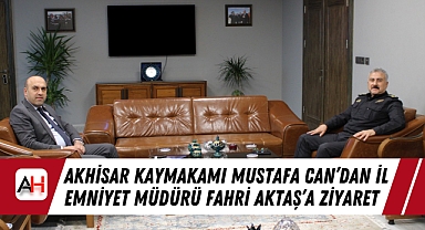Akhisar Kaymakamı Mustafa Can’dan İl Emniyet Müdürü Fahri Aktaş’a Ziyaret