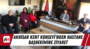 Akhisar Kent Konseyi'nden Hastane Başhekimine Ziyaret