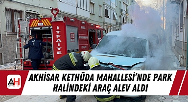 Akhisar Kethüda Mahallesi'nde Park Halindeki Araç Alev Aldı