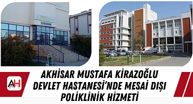 Akhisar Mustafa Kirazoğlu Devlet Hastanesi'nde Mesai Dışı Poliklinik Hizmeti